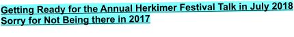 Getting Ready for the Annual Herkimer Festival Talk in July 2018 Sorry for Not Being there in 2017